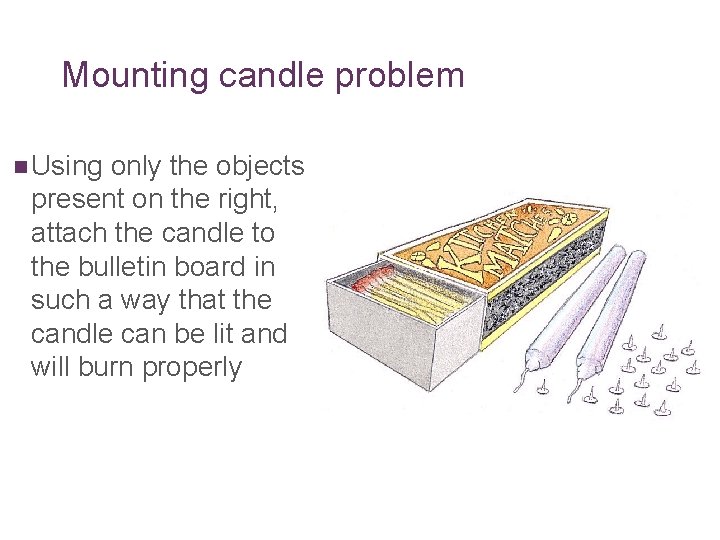 Mounting candle problem n Using only the objects present on the right, attach the