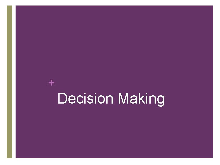 + Decision Making 