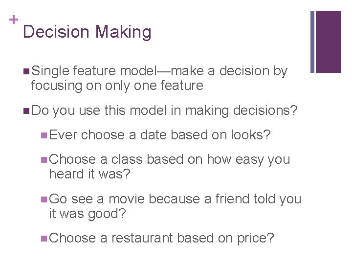 + Decision Making n Single feature model—make a decision by focusing on only one