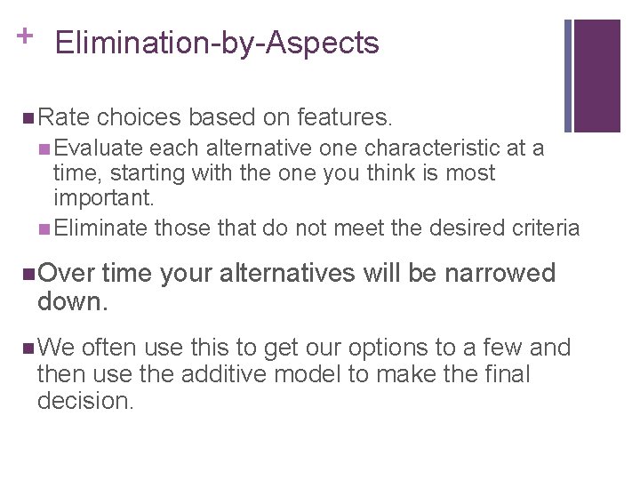 + Elimination-by-Aspects n Rate choices based on features. n Evaluate each alternative one characteristic