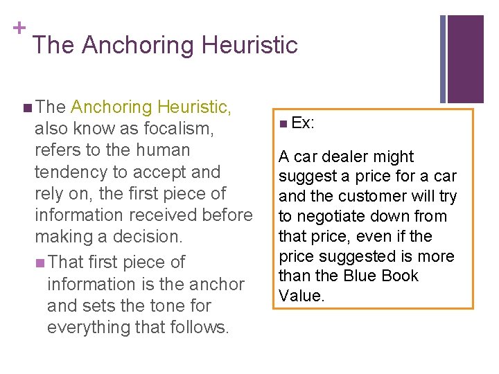 + The Anchoring Heuristic n The Anchoring Heuristic, also know as focalism, refers to