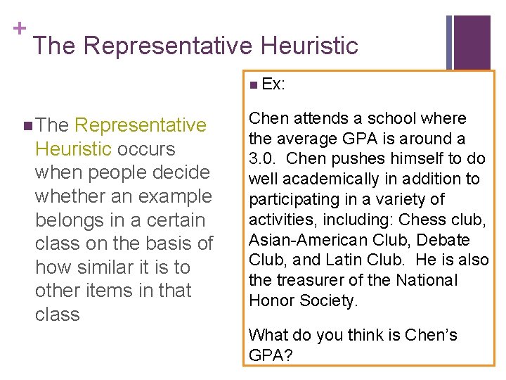 + The Representative Heuristic n Ex: n The Representative Heuristic occurs when people decide