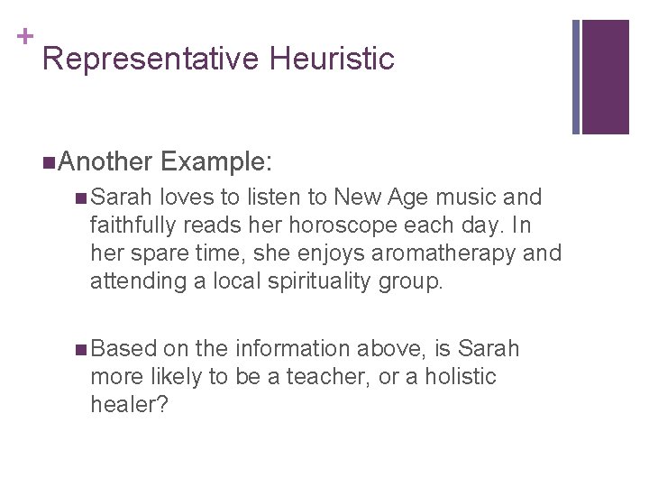 + Representative Heuristic n Another Example: n Sarah loves to listen to New Age
