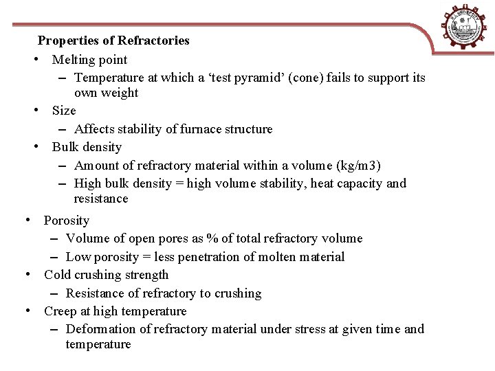 Properties of Refractories • Melting point – Temperature at which a ‘test pyramid’ (cone)