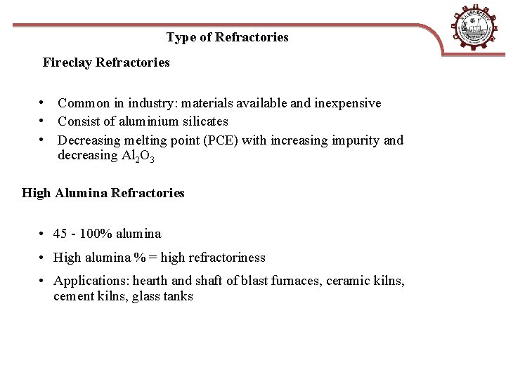 Type of Refractories Fireclay Refractories • Common in industry: materials available and inexpensive •