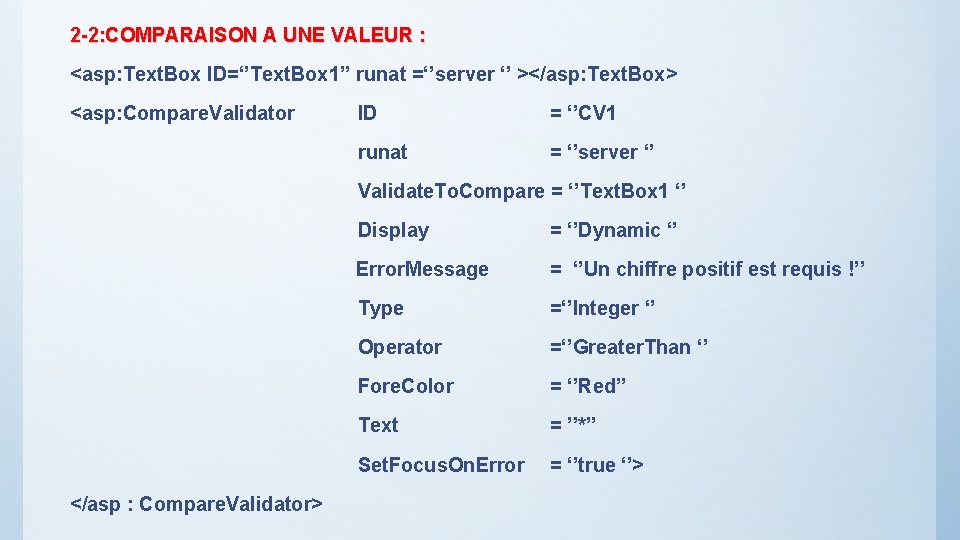 2 -2: COMPARAISON A UNE VALEUR : <asp: Text. Box ID=‘’Text. Box 1’’ runat