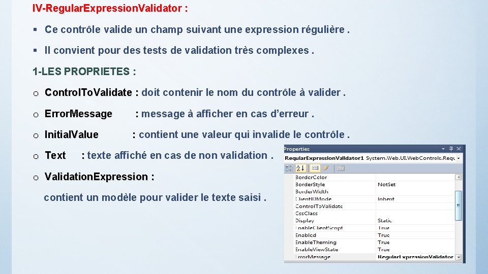 IV-Regular. Expression. Validator : § Ce contrôle valide un champ suivant une expression régulière.