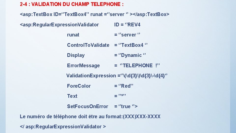 2 -4 : VALIDATION DU CHAMP TELEPHONE : <asp: Text. Box ID=‘’Text. Box 4’’