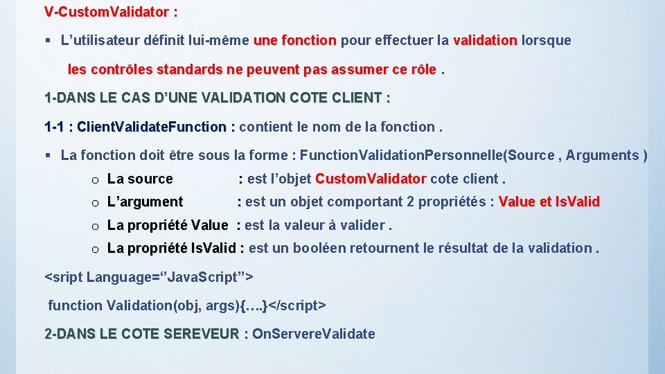 V-Custom. Validator : § L’utilisateur définit lui-même une fonction pour effectuer la validation lorsque