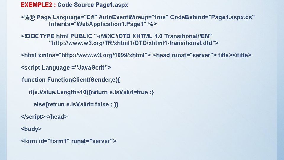EXEMPLE 2 : Code Source Page 1. aspx <%@ Page Language="C#" Auto. Event. Wireup="true"