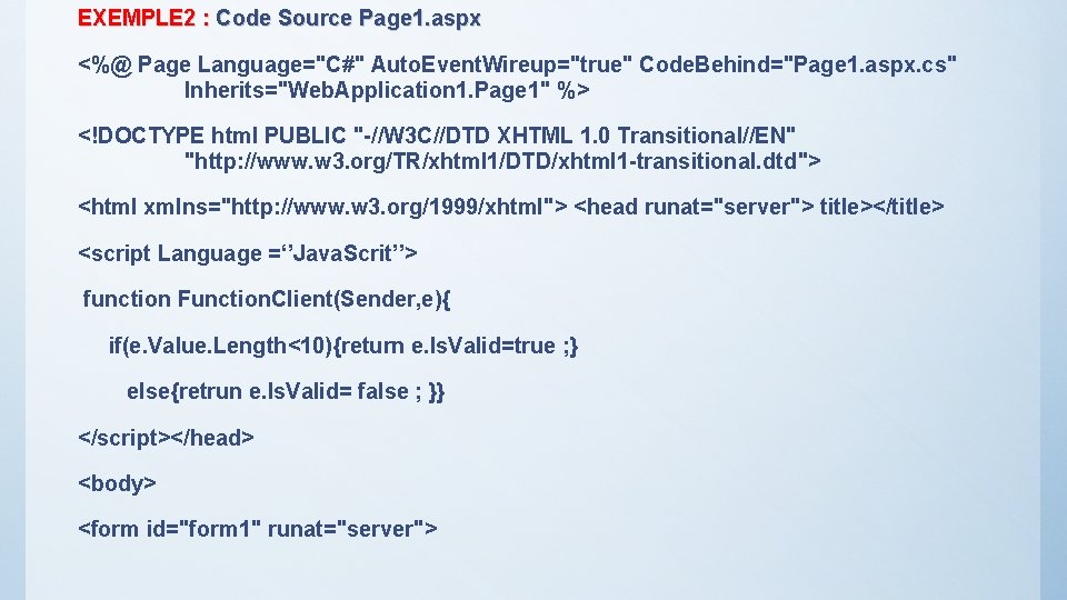 EXEMPLE 2 : Code Source Page 1. aspx <%@ Page Language="C#" Auto. Event. Wireup="true" EXEMPLE 2 : Code Source Page 1. aspx <%@ Page Language="C#" Auto. Event. Wireup="true"