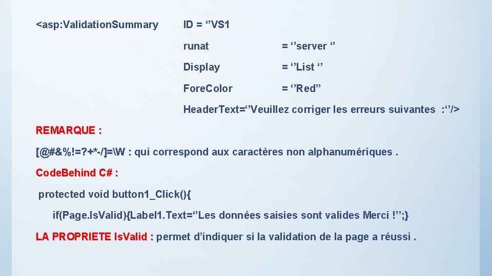 <asp: Validation. Summary ID = ‘’VS 1 runat = ‘’server ‘’ Display = ‘’List