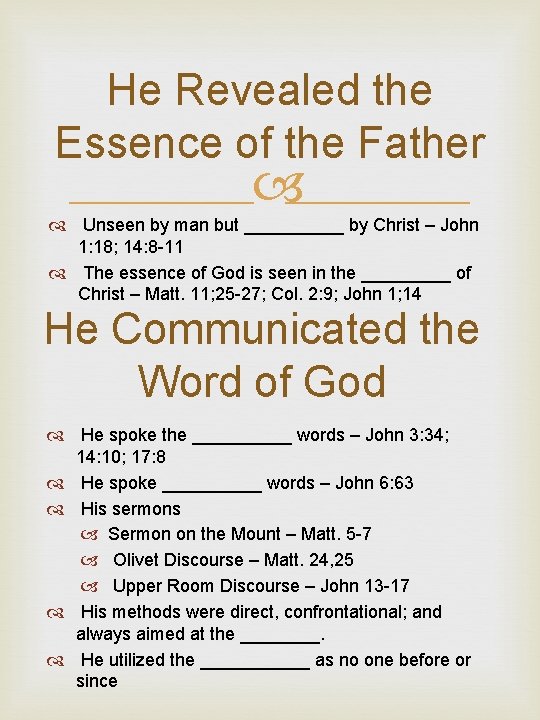 He Revealed the Essence of the Father Unseen by man but _____ by Christ