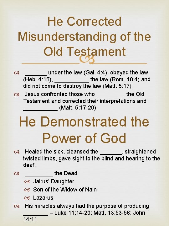 He Corrected Misunderstanding of the Old Testament _______ under the law (Gal. 4: 4),