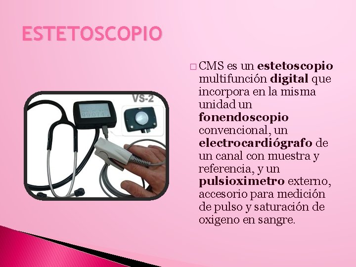 ESTETOSCOPIO � CMS es un estetoscopio multifunción digital que incorpora en la misma unidad