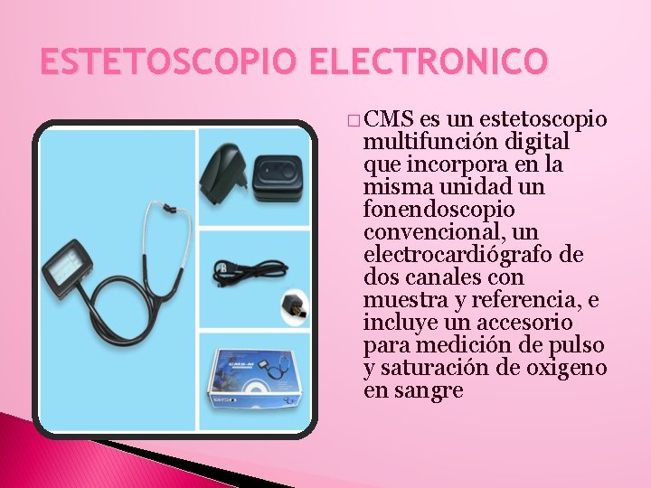 ESTETOSCOPIO ELECTRONICO � CMS es un estetoscopio multifunción digital que incorpora en la misma