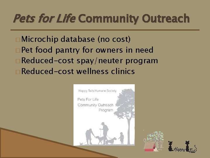 Pets for Life Community Outreach � Microchip database (no cost) � Pet food pantry
