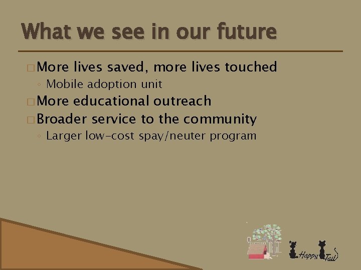 What we see in our future � More lives saved, more lives touched ◦