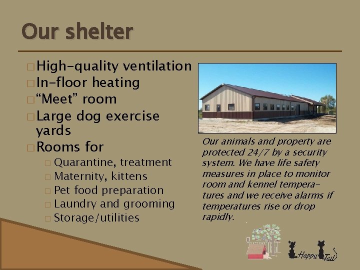 Our shelter � High-quality ventilation � In-floor heating � “Meet” room � Large dog