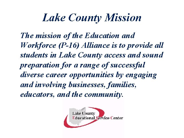 Lake County Mission The mission of the Education and Workforce (P-16) Alliance is to
