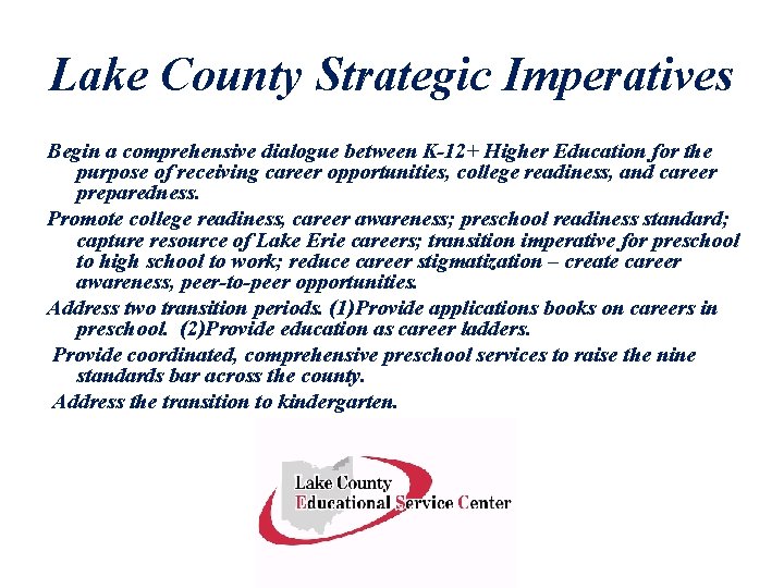 Lake County Strategic Imperatives Begin a comprehensive dialogue between K-12+ Higher Education for the