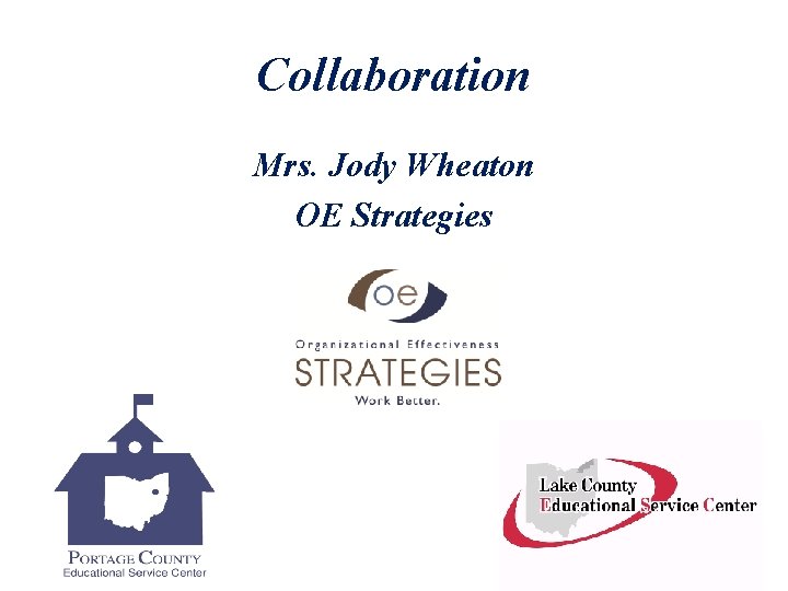 Collaboration Mrs. Jody Wheaton OE Strategies 