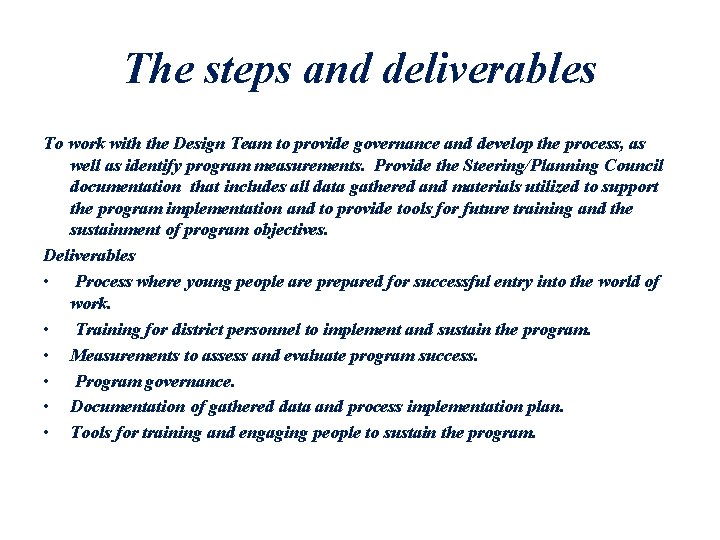 The steps and deliverables To work with the Design Team to provide governance and
