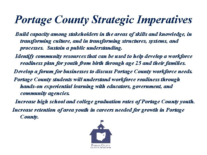 Portage County Strategic Imperatives Build capacity among stakeholders in the areas of skills and