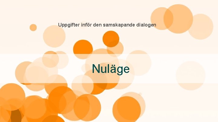 Uppgifter inför den samskapande dialogen Nuläge 