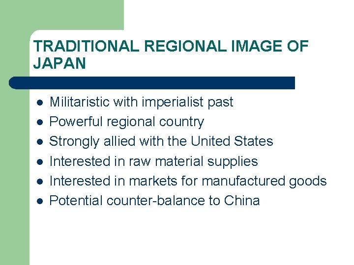 TRADITIONAL REGIONAL IMAGE OF JAPAN l l l Militaristic with imperialist past Powerful regional