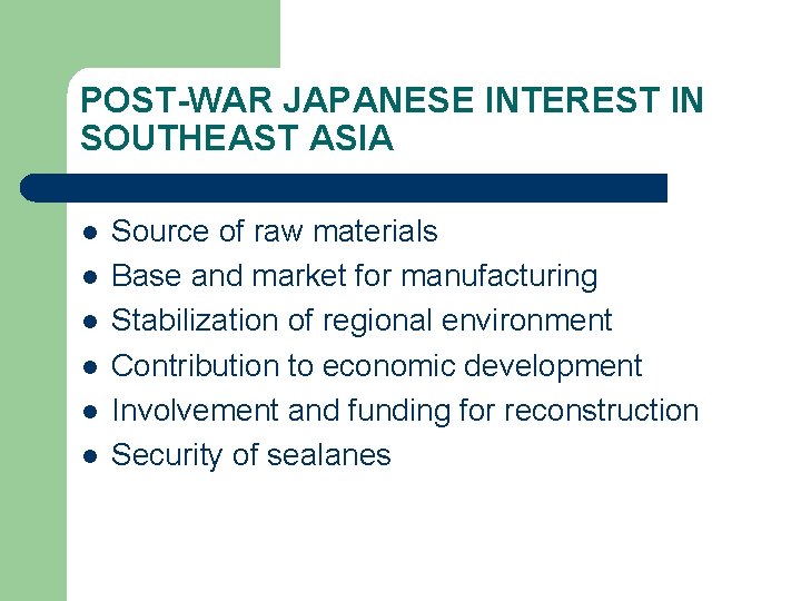POST-WAR JAPANESE INTEREST IN SOUTHEAST ASIA l l l Source of raw materials Base