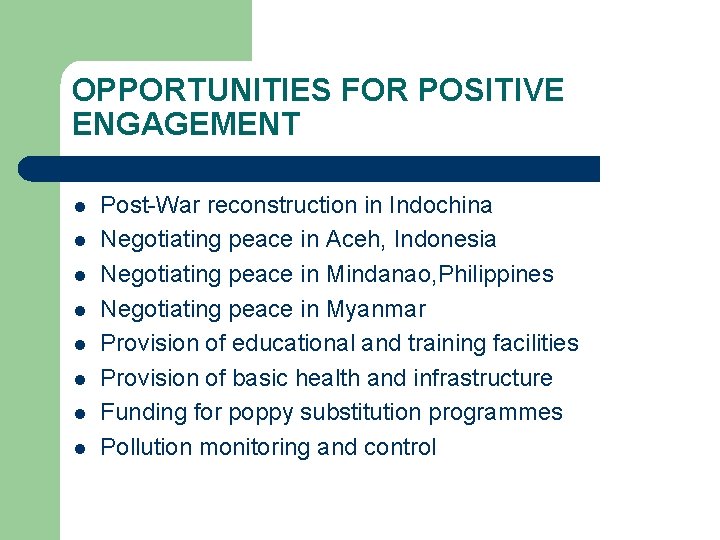 OPPORTUNITIES FOR POSITIVE ENGAGEMENT l l l l Post-War reconstruction in Indochina Negotiating peace