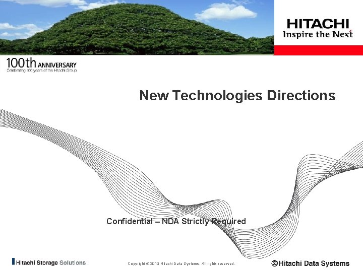 New Technologies Directions Confidential – NDA Strictly Required Copyright © 2010 Hitachi Data Systems.