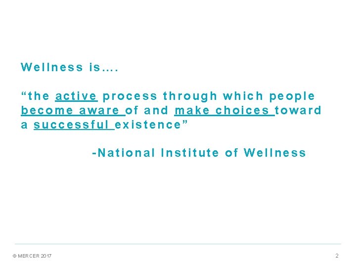 Wellness is…. “the active process through which people become aware of and make choices