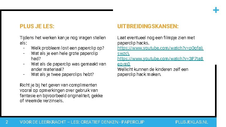 PLUS JE LES: UITBREIDINGSKANSEN: Tijdens het werken kan je nog vragen stellen als: Welk