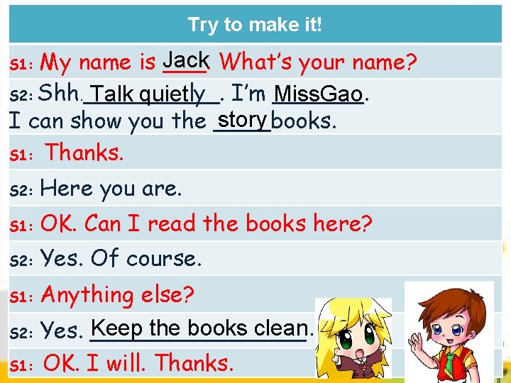 Try to make it! My name is Jack ___. What’s your name? S 2: