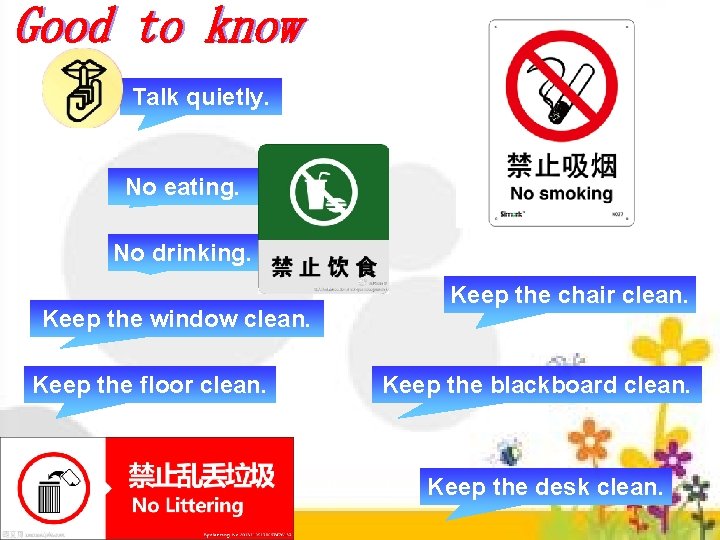 Talk quietly. No eating. No drinking. Keep the window clean. Keep the floor clean.