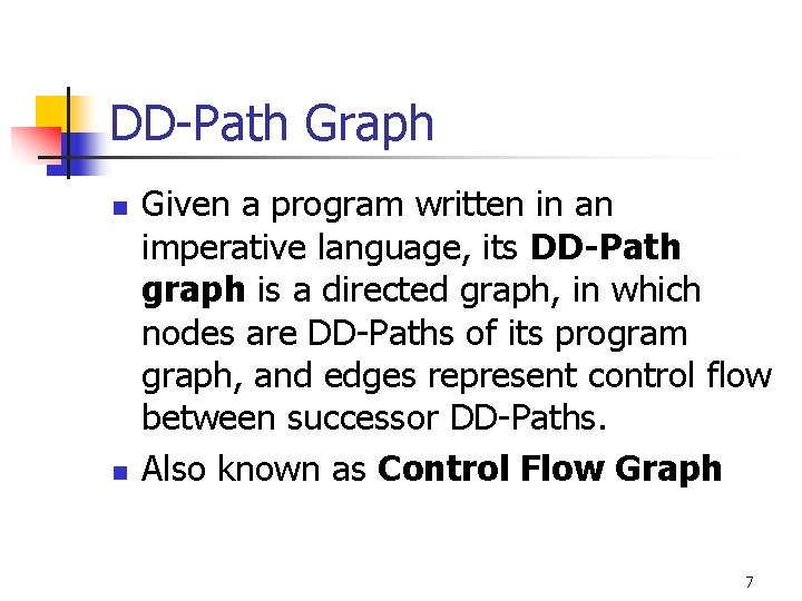 DD-Path Graph n n Given a program written in an imperative language, its DD-Path