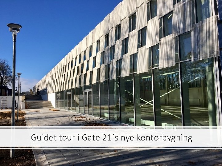 Guidet tour i Gate 21´s nye kontorbygning 