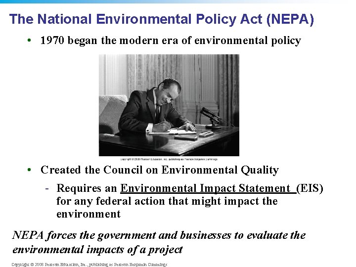 The National Environmental Policy Act (NEPA) • 1970 began the modern era of environmental