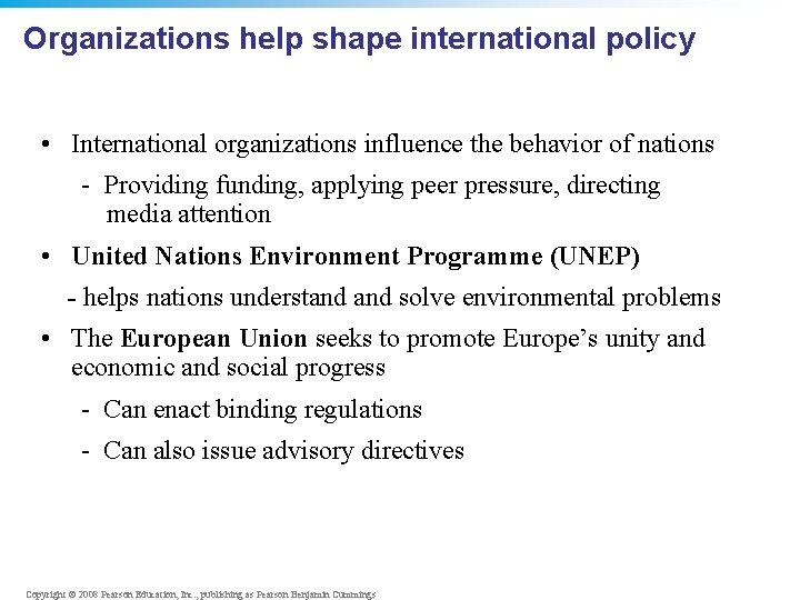 Organizations help shape international policy • International organizations influence the behavior of nations -