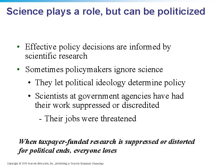 Science plays a role, but can be politicized • Effective policy decisions are informed