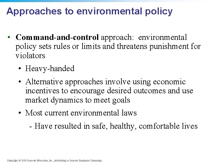 Approaches to environmental policy • Command-control approach: environmental policy sets rules or limits and