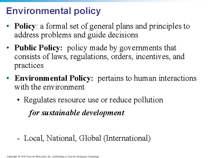 Environmental policy • Policy: a formal set of general plans and principles to address