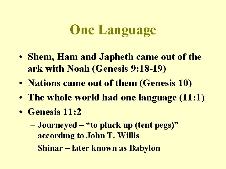 One Language • Shem, Ham and Japheth came out of the ark with Noah