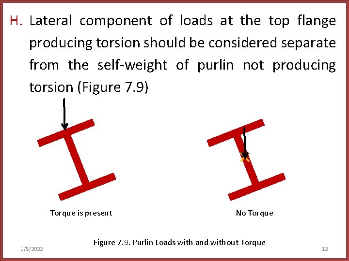 H. Lateral component of loads at the top flange producing torsion should be considered