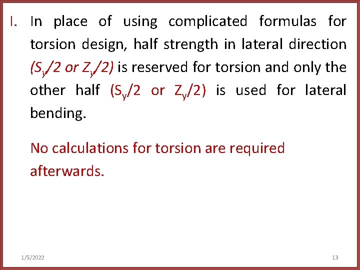 I. In place of using complicated formulas for torsion design, half strength in lateral