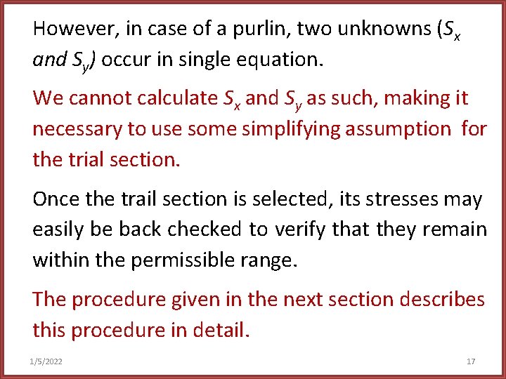 However, in case of a purlin, two unknowns (Sx and Sy) occur in single