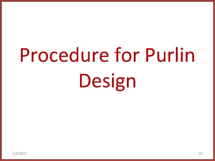 Procedure for Purlin Design 1/5/2022 18 