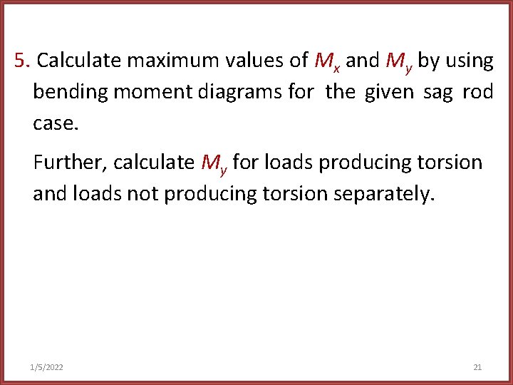 5. Calculate maximum values of Mx and My by using bending moment diagrams for